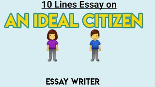 An Ideal Citizen || 10 Lines Essay on An Ideal Citizen || Short Essay on An Ideal citizen