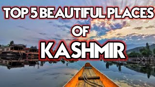 TOP 5 BEAUTIFUL PLACES OF KASHMIR | PAHALGAM | GULMARG | SONMARG | DAL LAKE KASHMIR | KASHMIR VIEW