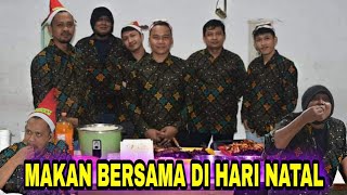 DI HARI NATAL MAKAN BERSAMA SEPERJUAGAN