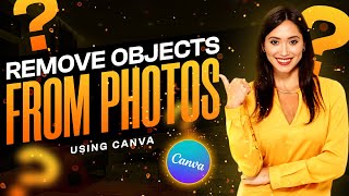 How to Remove Objects from Photos in CANVA?