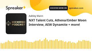 NXT Talent Cuts, Athena/Ember Moon Interview, AEW Dynamite + more!