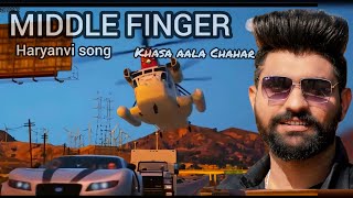 Middle Finger Khasa Aala Chahar Song || Middle Finger Haryanvi Song || Haryanvi Song Gta 5