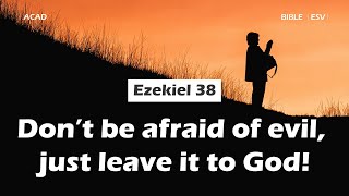 【 Ezekiel 38 】Don’t be afraid of evil, just leave it to God! ｜ACAD Bible Reading