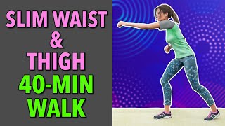 40-Min Slim Waist + Thigh: Walking Cardio At Home