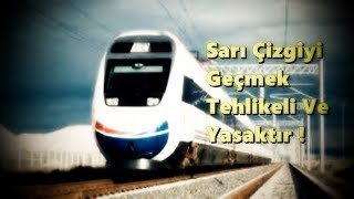 SARI EMNİYET ÇİZGİSİNİ GEÇMEK YASAKTIR!