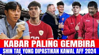 KABAR PALING GEMBIARA!! SHIN TAE YONG DIPASTIKAN TETAP KAWAL AFF 2024