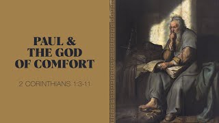 Romell Williams Jr., "Paul and the God of Comfort" - 2 Corinthians 1:3-11 (Session 4)