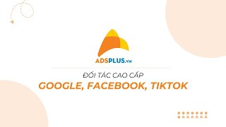 ADSPLUS - Giải pháp tiếp thị trực tuyến đa kênh