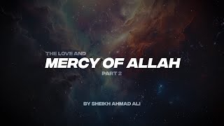 THE LOVE AND MERCY OF ALLAH PT.2