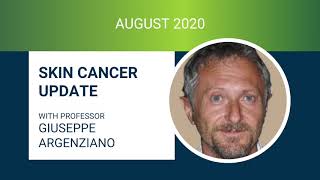 Skin Cancer Update with Professor Giuseppe Argenziano (August 2020)