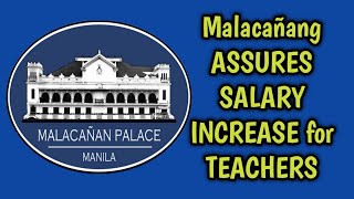 Malacañang ASSURES SALARY INCREASE for TEACHERS