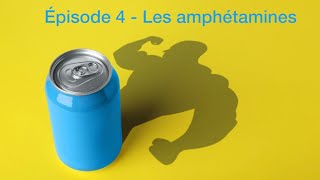 Les stimulants - Episode 4 - Les amphétamines