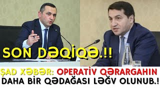 SON DƏQİQƏ!ŞAD XƏBƏR:OPERATİV QƏRARGAHIN DAHA BİR QADAĞASI LƏĞV OLUNUB..!!!-XEBERLER