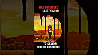 TOJI FUSHIGURO LAST WISH😢#shorts #anime #jujutsukaisen