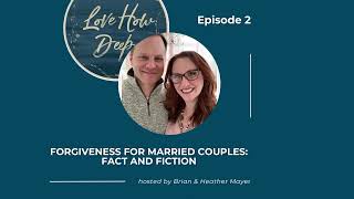 Forgiveness for Married Couples Fact and Fiction (Episode 2 - Love How Deep Podcast)