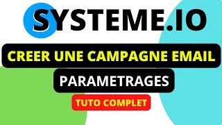 CAMPAGNE EMAILING . Comment créer et paramétrer ma campagne emails sur système io ?