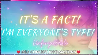 It's a Fact! I'm Everyone's Type! - Self Concept Affirmations