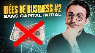 TOP 5 Idées de Business à lancer SANS CAPITAL (Idées de Business - Épisode 2)