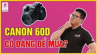 Trải Nghiệm Thực Tế Canon 60D ở năm 2024 - LIỆU CÒN TỐT? | Máy ảnh cũ Hà Nội