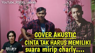 Suara mirip charly | ST12 - CINTA TAK HARUS MEMILIKI | COVER AKUSTIC | By Abdul M feat Dimas M.S