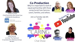 The Caring View Episode 13 - Co-production the SCIE (Social Care Institute for Excellence)