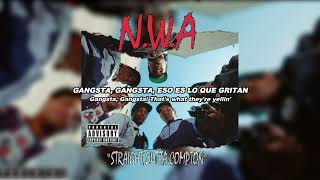 NWA - Gangsta Gangsta Lyrics (Español - Ingles)