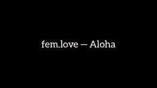 fem.love — Aloha