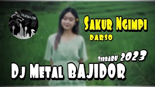 DJ METAL BAJIDOR - SAKUR NGIMPI ( DARSO ) BIKIN PALA BAPAK GOYANG DAH ‼️ TERBARU 2023 - YAUDAHIYA