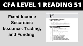 Fixed-Income Securities: Issuance, Trading, and Funding - CFA Reading 51 Level 1