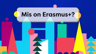 Mis on Erasmus+?