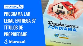 Programa Lar Legal entrega 37 títulos de propriedade