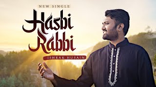 Hasbi Rabbi | حسبي ربي | Ishrak Hussain | New Nasheed 2021| Urdu English Arabic