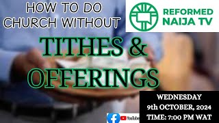 How to Do Church without "TITHES AND OFFERINGS"