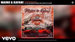 Maino, Kafani - Was Born a King (Audio) ft. Sav Da Money Maker, G8z, Count Up, Jerm