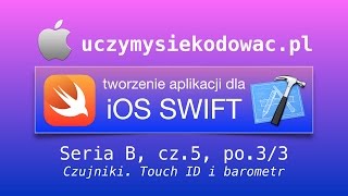 SWIFT 2 - Seria B, cz. 5, po. 3/3: Czujniki. Touch ID i barometr. UczymySieKodowac.pl