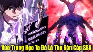 FULL BỘ | Vừa Trung Học Ta Đã Trở Thành Thợ Săn Cấp SSS | Review Truyện