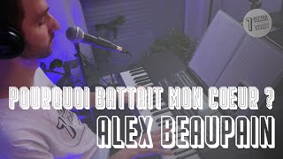 🎹 Pourquoi battait mon cœur ? — Alex Beaupain