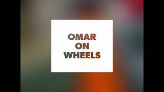 Omar on Wheels