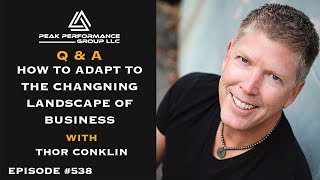 How to Adapt to the Changing Landscape of Business | Thor Conklin | Episode #538