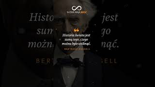 Bertrand Russell cytat o historii: "Historia świata jest sumą tego, czego...". Smutna rzeczywistość.