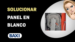 Cómo solucionar un panel de control en blanco en la caldera Baxi Platinum Compact