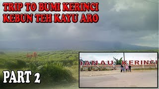 TRIP REPORT KE BUMI KERINCI JAMBI PART 2 ( tea plantation, kerinci lake )