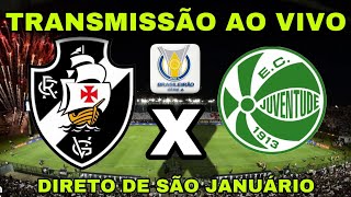 VASCO X JUVENTUDE I TRANSMISSÃO AO VIVO I CAMPEONATO BRASILEIRO 2024