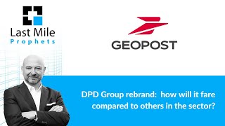 DPD Group rebrand:  how will it fare compared to others in the sector?