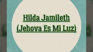 Hilda Jamileth - Jehova Es Mi Luz