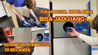 MESIN ATM BOTOL BEKAS DI BELANDA | TUKAR BOTOL DI BELANDA BISA UNTUK BAYAR SUPERMARKET