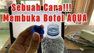 CARA MEMBUKA TUTUP BOTOL AQUA DENGAN BENAR DAN NORMAL