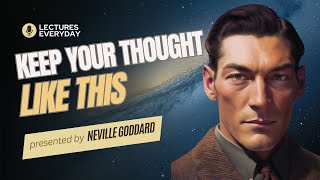 Neville Goddard - Master Your Thought Like This To Manifest Anything