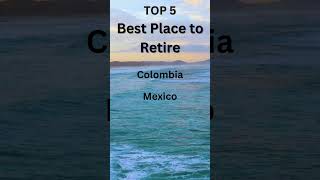 Top 5 Best Places to Retire to From 5th Place to 1st Place