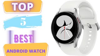 TOP 5 Best Android Smartwatch 2023